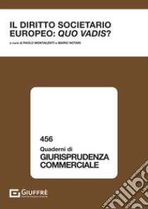 Il diritto societario europeo: quo vadis? libro di Notari M. (cur.); Montalenti P. (cur.)