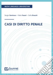 Casi di diritto penale libro di Seminara Sergio; Fasani Fabio Ranieri; Braschi Sofia