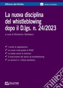 La nuova disciplina del whistleblowing dopo il D.lgs. n. 24/2023 libro di Tambasco D. (cur.)