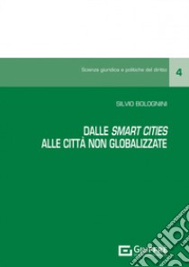 Dalle «smart cities» alle «città non globalizzate» libro di Bolognini Silvio