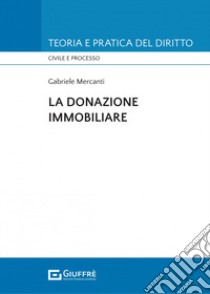 La donazione immobiliare libro di Mercanti Gabriele