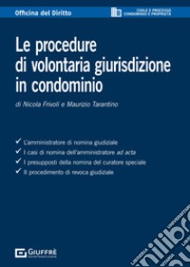 Le procedure di volontaria giurisdizione in condominio libro di Frivoli Nicola; Tarantino Maurizio