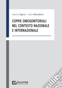 Coppie omogenitoriali nel contesto nazionale e internazionale libro di Figone Alberto; Montalcini Giulio