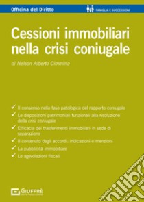 Cessioni immobiliari nella crisi coniugale libro di Cimmino Nelson Alberto