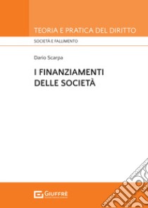 I finanziamenti di società libro di Scarpa Dario