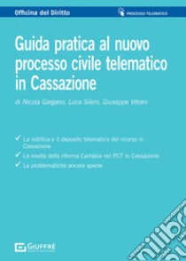 Guida pratica al processo civile telematico in Cassazione libro di Gargano Nicola; Vitrani Giuseppe; Sileni Luca