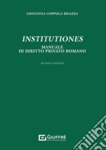 Institutiones. Manuale di diritto privato romano libro di Coppola Giovanna