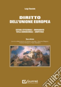 Diritto dell'Unione europea. Sistema istituzionale. Ordinamento. Tutela giurisdizionale. Competenze libro di Daniele Luigi