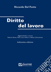 Diritto del lavoro libro di Del Punta Riccardo; Vallauri M. L. (cur.); Romei R. (cur.); Chiaromonte W. (cur.)