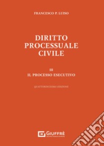 Diritto processuale civile. Vol. 3: Il processo esecutivo libro di Luiso Francesco Paolo