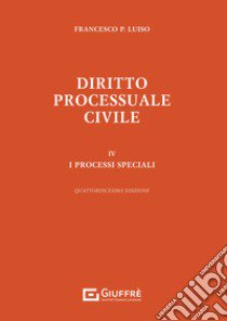 Diritto processuale civile. Vol. 4: I processi speciali libro di Luiso Francesco Paolo