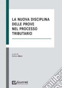 La nuova disciplina delle prove nel processo tributario libro di Morri S. (cur.)