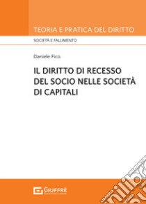 Il diritto di recesso del socio nelle società di capitali libro di Fico Daniele