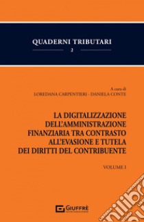 La digitalizzazione dell'Amministrazione finanziaria tra contrasto all'evasione e tutela dei diritti del contribuente libro di Carpentieri L. (cur.); Conte D. (cur.)