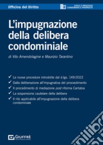 L'impugnazione della delibera condominiale libro di Amendolagine Vito; Tarantino Maurizio