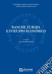 Banche, Europa e sviluppo economico libro di Brozzetti A. (cur.)