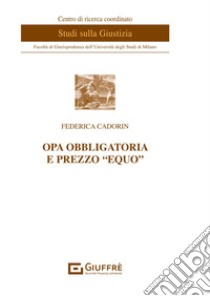 OPA obbligatoria e prezzo «equo» libro di Cadorin Federica