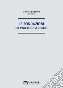 Le fondazioni di partecipazione libro di Sicchiero G. (cur.)