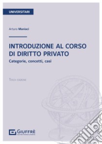 Introduzione al corso di diritto privato libro di Maniaci Arturo