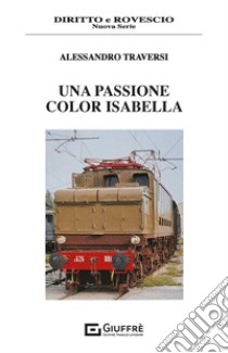 Una passione color Isabella libro di Traversi Alessandro