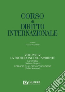 Corso di diritto internazionale. Vol. 4: La protezione dell'ambiente libro di Scovazzi T. (cur.)