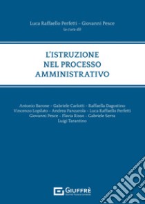 L'istruzione nel processo amministrativo libro di Perfetti L. R. (cur.); Pesce G. (cur.)