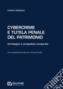 Cybercrime e tutela penale del patrimonio libro di Crescioli Chiara