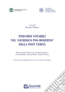 Percorsi notarili nel «giuridico pos-moderno» della post verità libro di Palazzo M. (cur.)