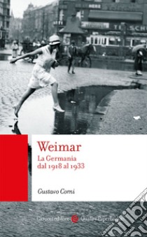 Weimar. La Germania dal 1918 al 1933 libro di Corni Gustavo