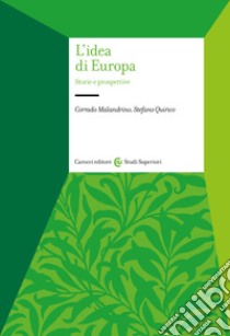 L'idea di Europa. Storie e prospettive libro di Malandrino Corrado; Quirico Stefano