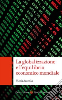 La globalizzazione e l'equilibrio economico mondiale libro di Acocella Nicola