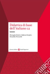 Didattica di base dell'italiano L2 libro di Diadori Pierangela; Semplici Stefania; Troncarelli Donatella