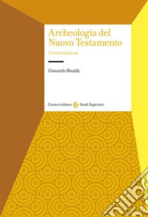 Archeologia del Nuovo Testamento. Un'introduzione libro di Rinaldi Giancarlo