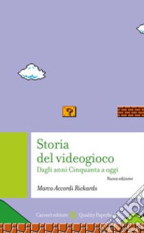 Storia del videogioco. Dagli anni Cinquanta a oggi. Nuova ediz. libro di Accordi Rickards Marco