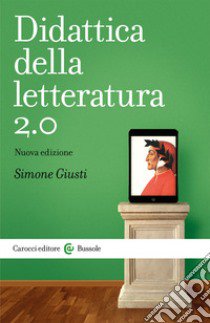 Didattica della letteratura 2.0. Nuova ediz. libro di Giusti Simone