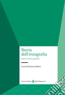 Storia dell'etnografia. Autori, teorie, pratiche libro di Matera V. (cur.)