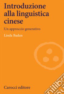 Introduzione alla linguistica cinese. Un approccio generativo libro di Badan Linda