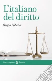 L'italiano del diritto libro di Lubello Sergio