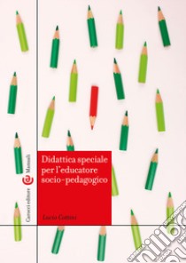 Didattica speciale per l'educatore socio-pedagogico libro di Cottini Lucio