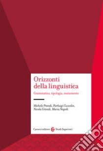 Orizzonti della linguistica. Grammatica, tipologia, mutamento libro di Prandi Michele; Cuzzolin Pierluigi; Grandi Nicola