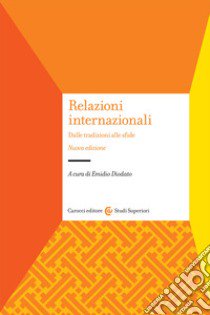 Relazioni internazionali. Dalle tradizioni alle sfide. Nuova ediz. libro di Diodato E. (cur.)