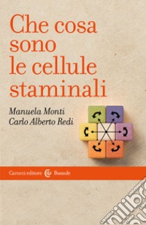 Che cosa sono le cellule staminali libro di Monti Manuela; Redi Carlo Alberto