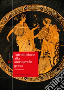 Introduzione alla storiografia greca libro di Bettalli M. (cur.)