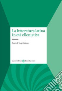 La letteratura latina in età ellenistica libro di Galasso Luigi