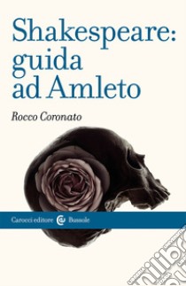 Shakespeare: guida ad «Amleto» libro di Coronato Rocco