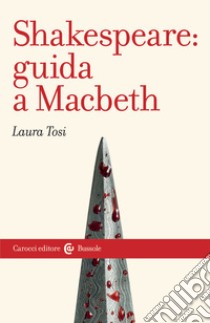 Shakespeare: Guida a «Macbeth» libro di Tosi Laura