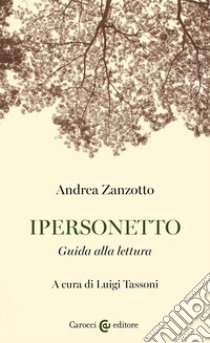 Ipersonetto libro di Zanzotto Andrea; Tassoni L. (cur.)