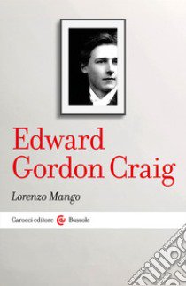 Edward Gordon Craig libro di Mango Lorenzo