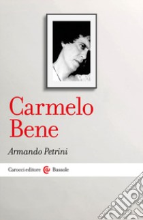 Carmelo Bene libro di Petrini Armando