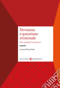 Devianza e questione criminale. Temi, problemi e prospettive libro di Pitch T. (cur.)